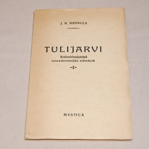 J. R. Hannula Tulijärvi - Keskustelunäytelmä totuudenetsijän elämästä